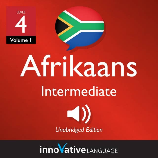 Learn Afrikaans - Level 4: Intermediate Afrikaans, Volume 1: Lessons 1-25