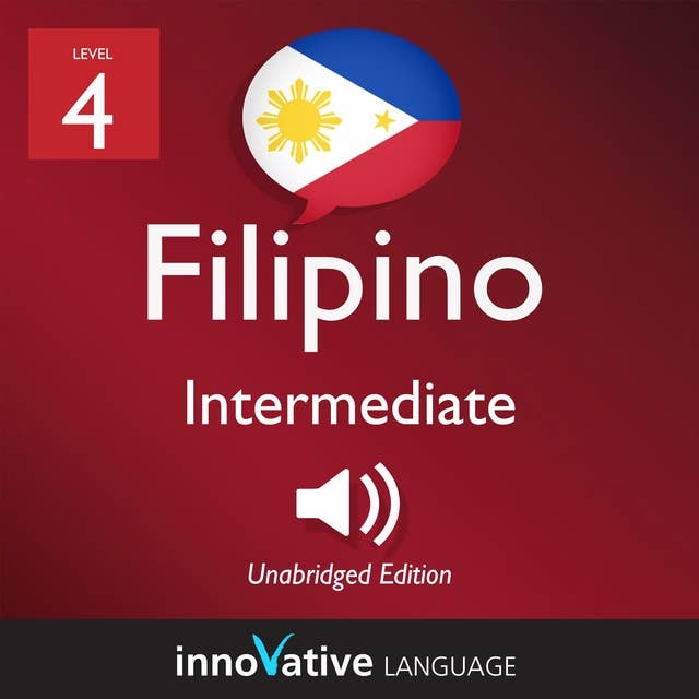 Learn Filipino - Level 4: Intermediate Filipino, Volume 1: Lessons 1-25
