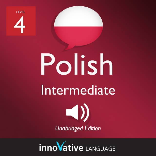 Learn Polish - Level 4: Intermediate Polish, Volume 1: Lessons 1-25