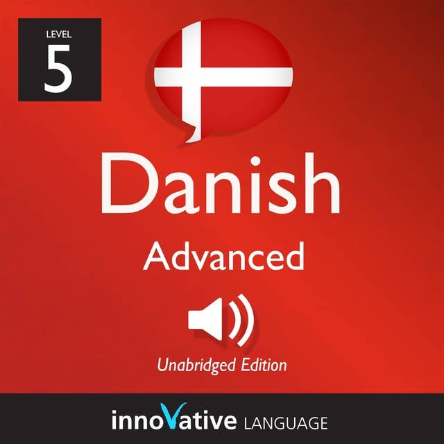 Learn Danish - Level 5: Advanced Danish: Volume 1: Lessons 1-25