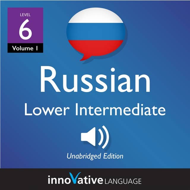 Cover for Learn Russian - Level 6: Lower Intermediate Russian, Volume 1: Lessons 1-25