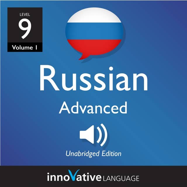 Learn Russian - Level 9: Advanced Russian, Volume 1: Lessons 1-25