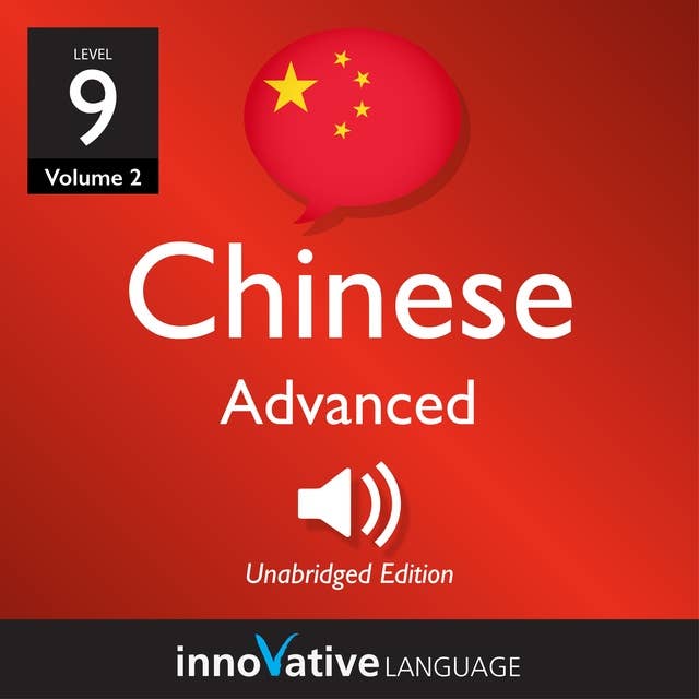 Learn Chinese - Level 9: Advanced Chinese, Volume 2: Lessons 1-25