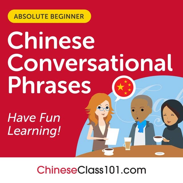 Conversational Phrases Chinese Audiobook: Level 1 - Absolute Beginner
