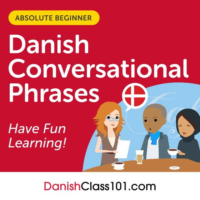 Conversational Phrases Danish Audiobook: Level 1 - Absolute Beginner