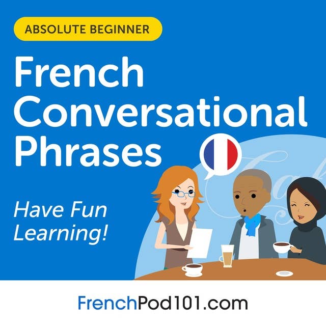 Conversational Phrases French Audiobook: Level 1 - Absolute Beginner