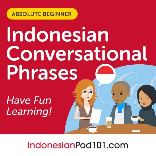 Conversational Phrases Indonesian Audiobook: Level 1 - Absolute Beginner