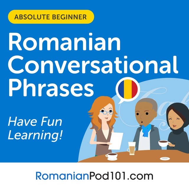 Conversational Phrases Romanian Audiobook: Level 1 - Absolute Beginner
