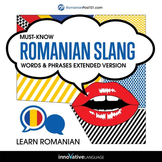 Learn Romanian: Must-Know Romanian Slang Words & Phrases (Extended Version)