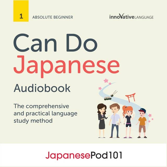 Learn Japanese: Can Do Japanese: The comprehensive and practical language study method by JapanesePod101.com