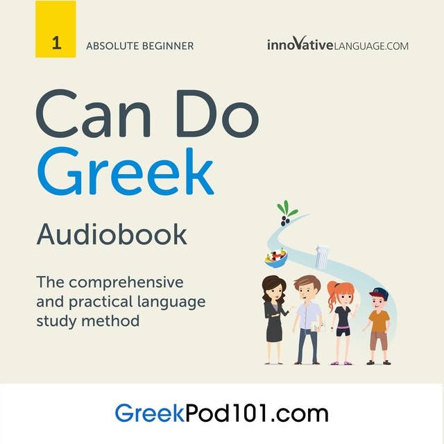 Learn Greek: Can Do Greek: The comprehensive and practical language study method