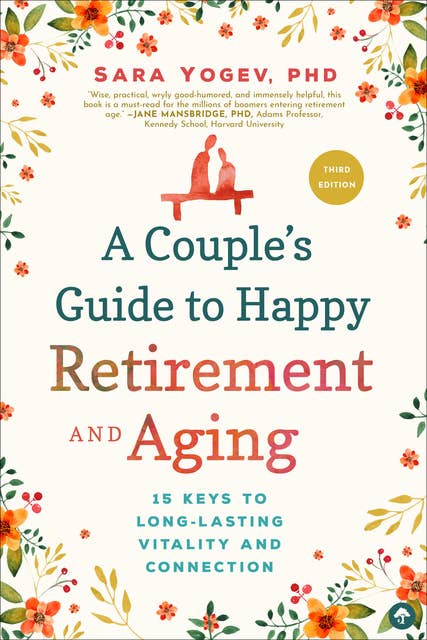 A Couple's Guide to Happy Retirement And Aging: 15 Keys to Long-Lasting Vitality and Connection