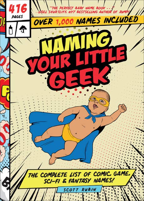 Naming Your Little Geek: The Complete List of Comic, Game, Sci-Fi & Fantasy Names!