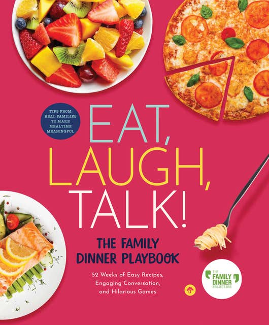 Eat, Laugh, Talk: The Family Dinner Playbook