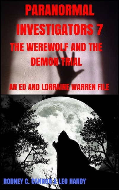 Paranormal Investigators 7 The Werewolf and the Demon Trial: An Ed and Lorraine Warren File