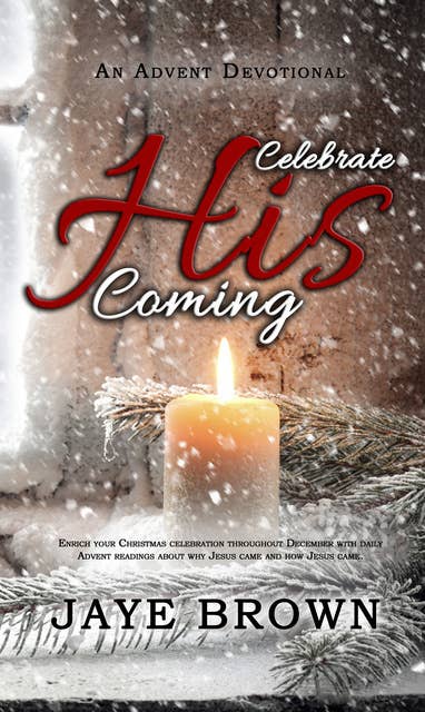 Celebrate His Coming: An Advent Devotional