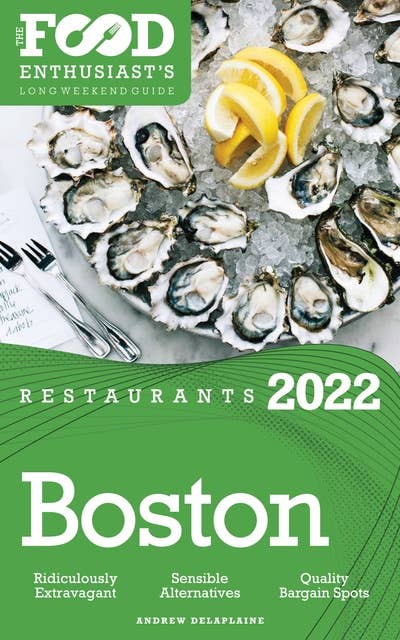 2022 Boston Restaurants - The Food Enthusiast’s Long Weekend Guide
