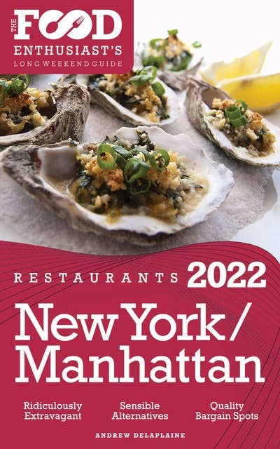 2022 New York / Manhattan Restaurants: The Food Enthusiast’s Long Weekend Guide