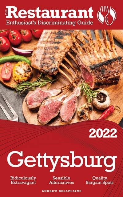 2022 Gettysburg: The Restaurant Enthusiast’s Discriminating Guide