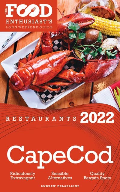 2022 Cape Cod Restaurants: The Food Enthusiast’s Long Weekend Guide