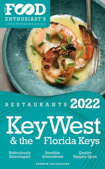 2022 Key West & the Florida Keys Restaurants: The Food Enthusiast’s Long Weekend Guide