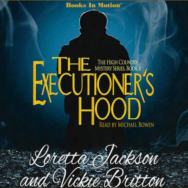 The Executioner's Hood (The High Country Mystery Series, Book 4)