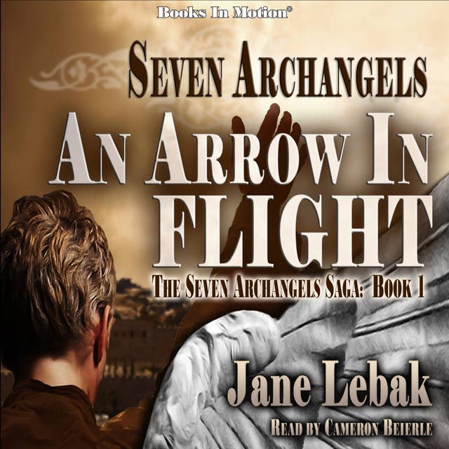 Seven Archangels: An Arrow In Flight (The Seven Archangels Saga: Book 1)