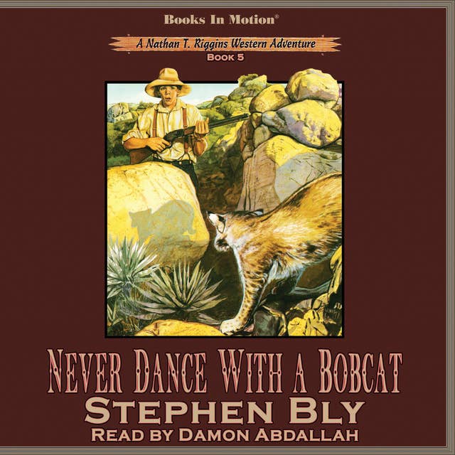 Never Dance With A Bobcat (Nathan T. Riggins Western Adventure, Book 5)