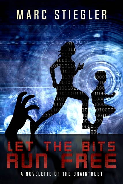 Let The Bits Run Free: A Novelette Of The Braintrust