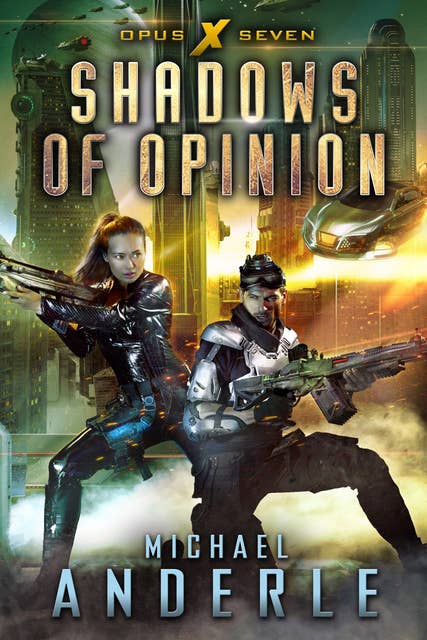 Shadows Of Opinion: Book Seven of the Opus X Series