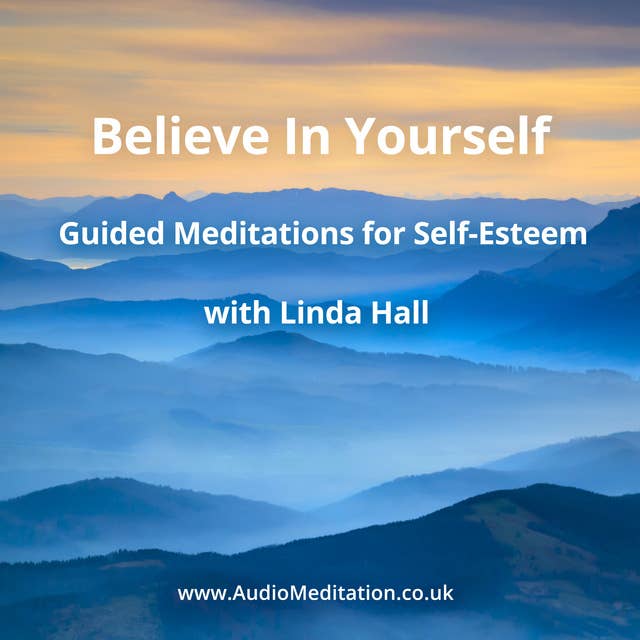 Believe in Yourself: Guided Meditations for Self-Esteem