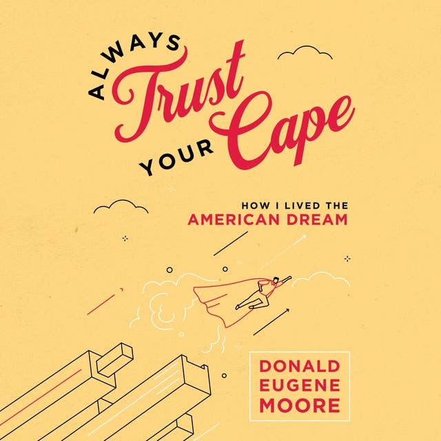 Always Trust Your Cape: How I Lived the American Dream