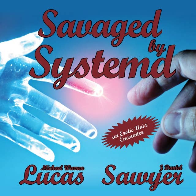 Savaged by Systemd: an Erotic Unix Encounter