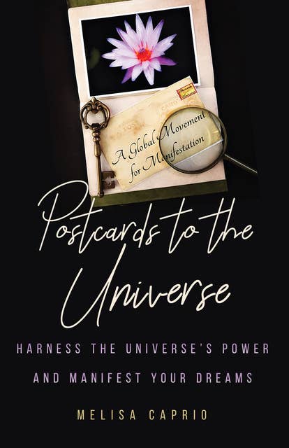 Postcards to the Universe: Harness the Universe's Power and Manifest Your Dreams