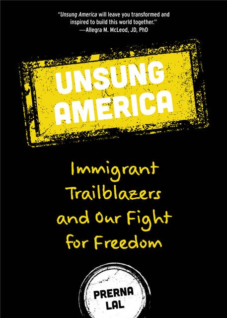 Unsung America: Immigrant Trailblazers and Our Fight for Freedom