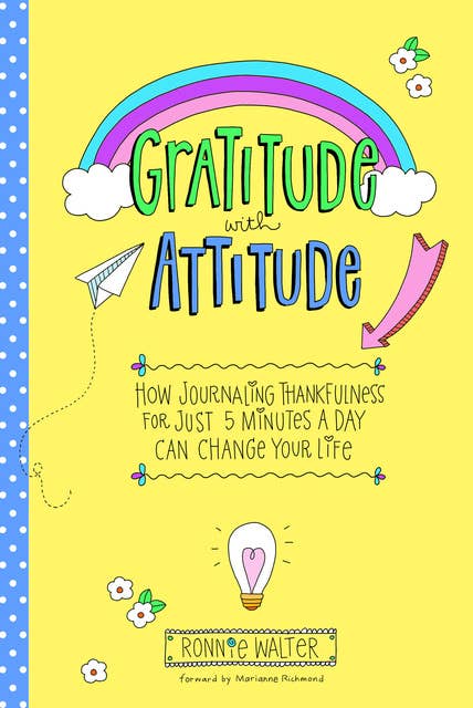 Gratitude with Attitude: How Journaling Thankfulness for Just 5 Minutes a Day Can Change Your Life