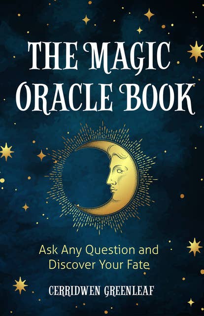 The Magic Oracle Book: Ask Any Question and Discover Your Fate (Divination, Fortunetelling, Finding Your Fate, Fans of Oracle Cards)