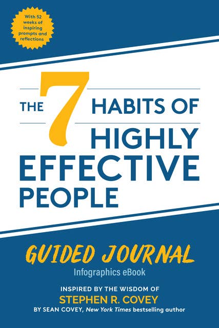 The 7 Habits of Highly Effective People: Guided Journal, Infographics eBook: Inspired by the Wisdom of Stephen R. Covey