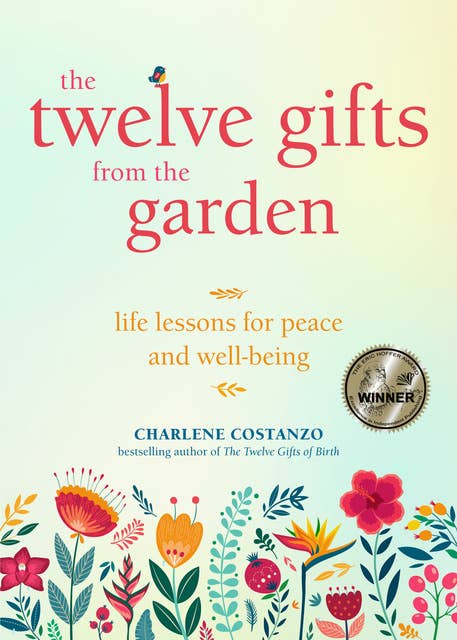 The Twelve Gifts from the Garden: "Life Lessons for Peace and Well-Being (Tropical Climate Gardening, Horticulture and Botany Essays)"
