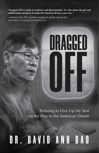 Dragged Off: Refusing to Give Up My Seat on the Way to the American Dream