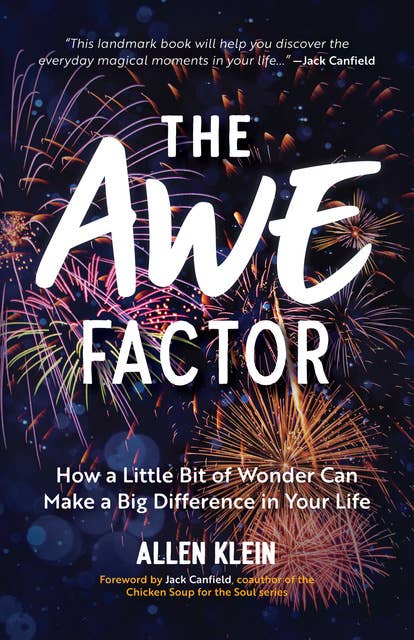 The Awe Factor: How a Little Bit of Wonder Can Make a Big Difference in Your Life