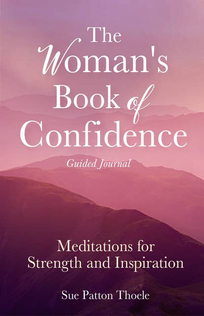The Woman's Book of Confidence: Guided Journal: Meditations for Strength and Inspiration