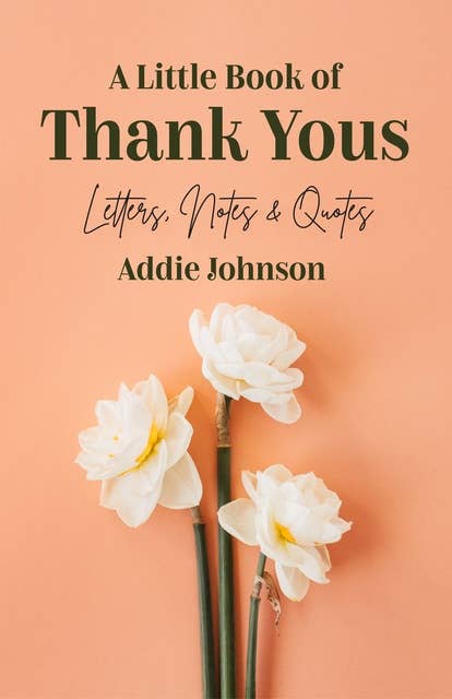 A Little Book of Thank Yous: Letters, Notes & Quotes