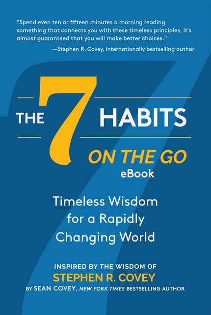 The 7 Habits on the Go: Timeless Wisdom for a Rapidly Changing World eBook Companion (Keys to Personal Success)