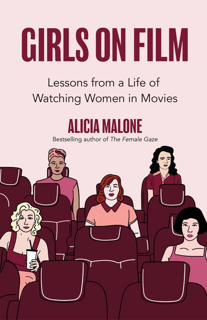 Girls on Film: Lessons from a Life of Watching Women in Movies