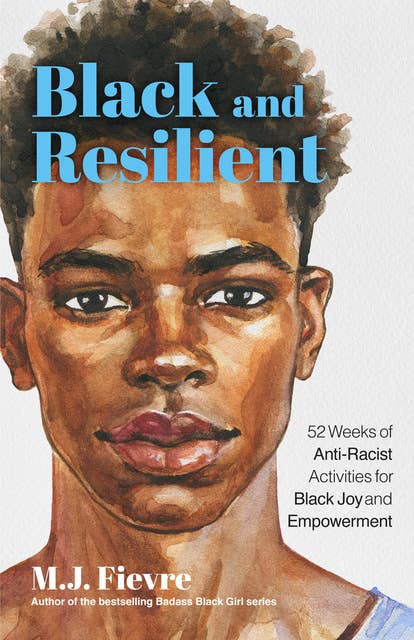 Black and Resilient: 52 Weeks of Anti-Racist Activities for Black Joy and Empowerment