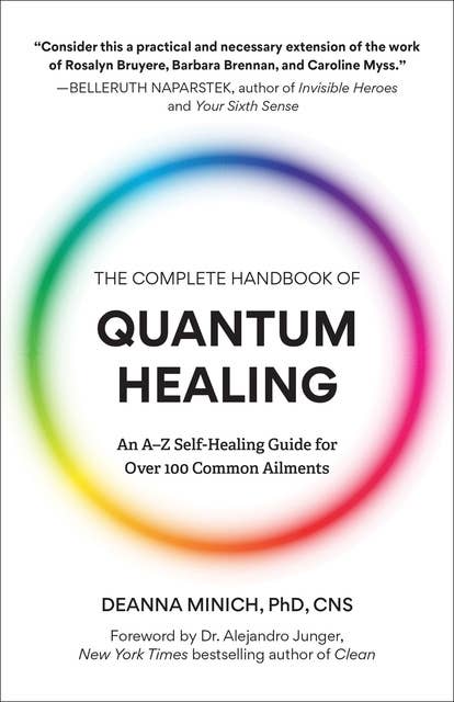 The Complete Handbook of Quantum Healing: An A–Z Self-Healing Guide for Over 100 Common Ailments