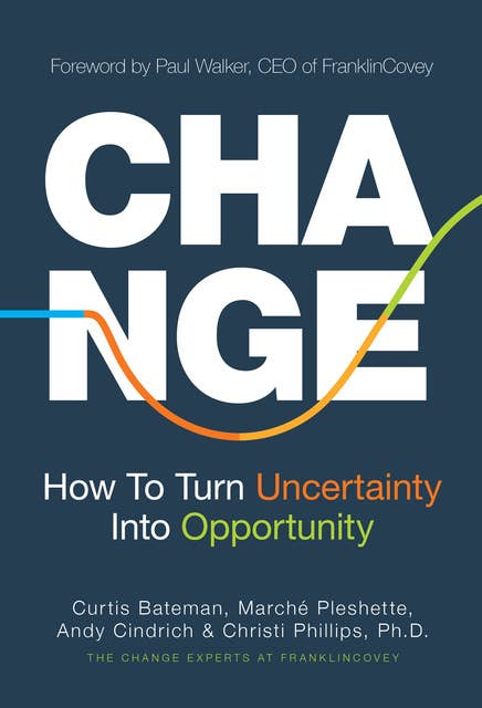 Change: How to Turn Uncertainty Into Opportunity
