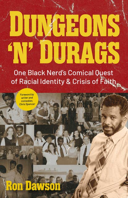 Dungeons 'n' Durags: One Black Nerd's Comical Quest of Racial Identity & Crisis of Faith