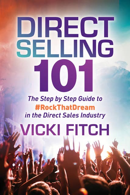 Direct Selling 101: The Step by Step Guide to #RockThatDream in the Direct Sales Industry